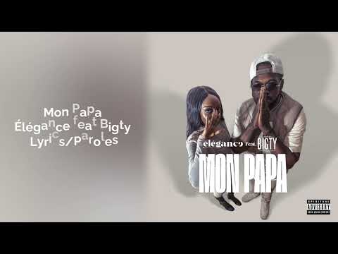 Elégance feat Bigty - Mon Papa (Paroles/ Lyrics vidéo)