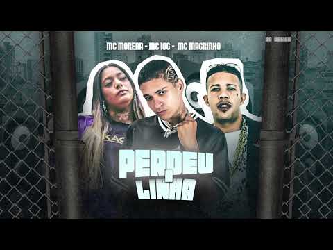 MC 10G, MC MORENA, MC MAGRINHO - PERDEU A LINHA - REMIX BREGAFUNK - 2022