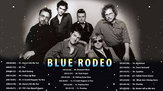 Blue Rodeo Greatest Hits Playlist - Blue Rodeo Best Songs Full Album - Blue Rodeo Best Of