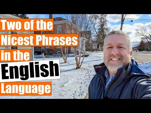 Two of the Nicest English Phrases You Need to Know