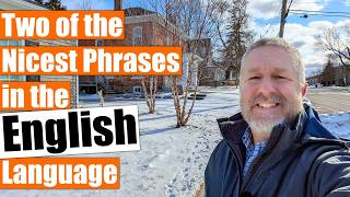 Two of the Nicest English Phrases You Need to Know