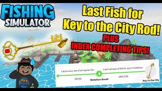 Fishing Simulator - Last Fish for Key to the City Rod & Tips for Completing Index!