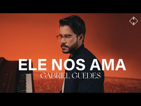 Ele Nos Ama - Gabriel Guedes
