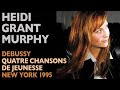 Heidi Grant Murphy - Debussy: QUATRE CHANSONS DE JEUNESSE, New York recital 1995