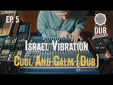 Israel Vibration - Cool And Calm [DUB] 🎛️ DUBSTATION | Ep.#05