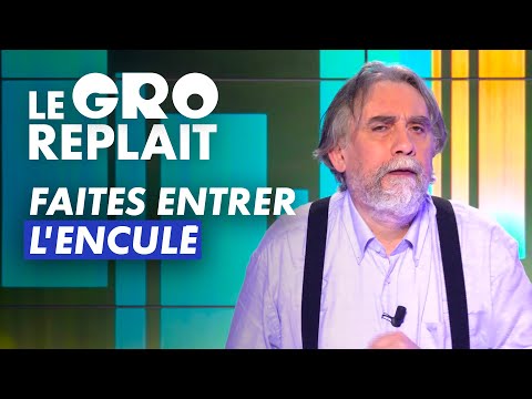 Le meilleur de Faites entrer l'enculé - Le GRO replait - CANAL+