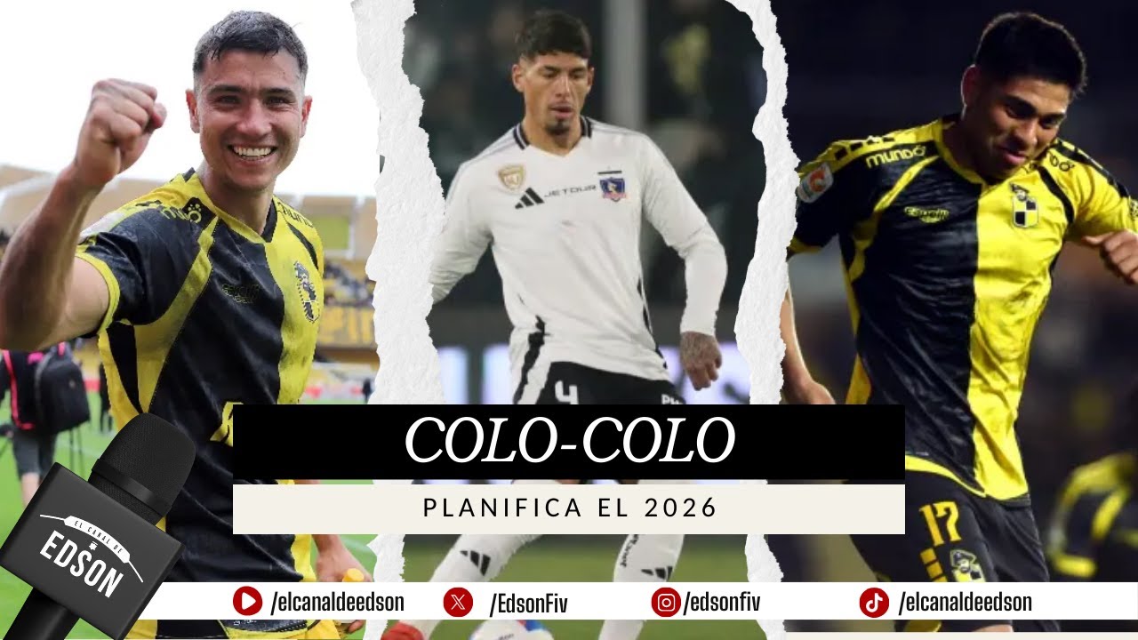 ⚫⚪ COLO COLO PLANIFICA EL 2026 | Mercado de pases en El Canal de Edson ⚪⚫