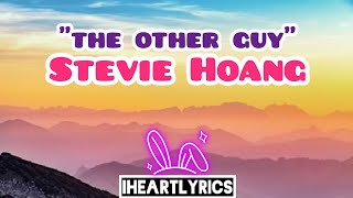 The Other Guy - Stevie Hoang (Lyrics) | IHeart Lyrics