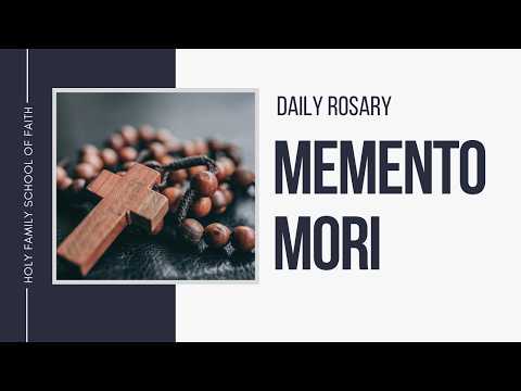 [Daily Rosary Meditations] Memento Mori