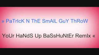●» PaTrIcK AnD ThE SmAlL GuY ThRoW YoUr HaNdS Up BasShUnTeR ReMiX «●