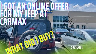 Whoa! I got an offer to buy my Jeep from Carmax so I did!