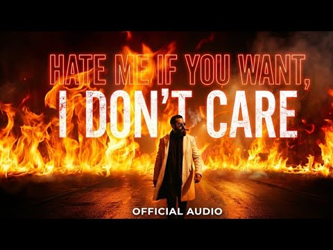 Hate Me If You Want, I Don’t Care - Official Lyrical Song 2026