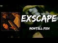 Montell Fish - Exscape (Lyrics)