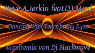 Steve A.Jerkin Feat.DJ Maci---Dancing With Tears In My Eyes---(Maxiremix von Dj Blackwave)