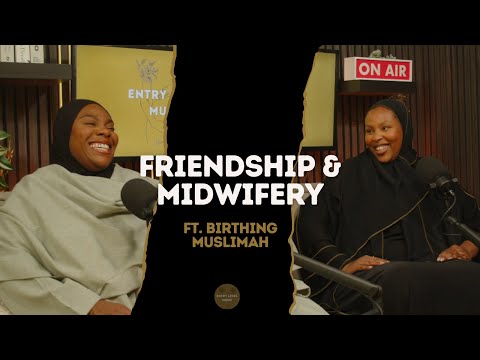 "I Delivered My Best Friend's Baby!" feat. Birthing Muslimah | Entry Level Mums