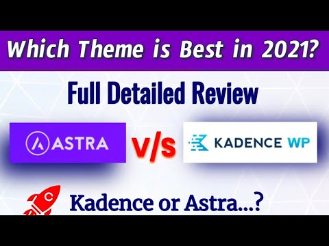 Astra vs Kadence Review – Which one is better WordPress Theme in 2021? | Detailed Feature Comparison