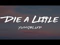 YUNGBLUD - Die a Little (Lyrics) (13 Reasons why) YUNGBLUD - Die a Little (Lyrics) (13 Reasons why)