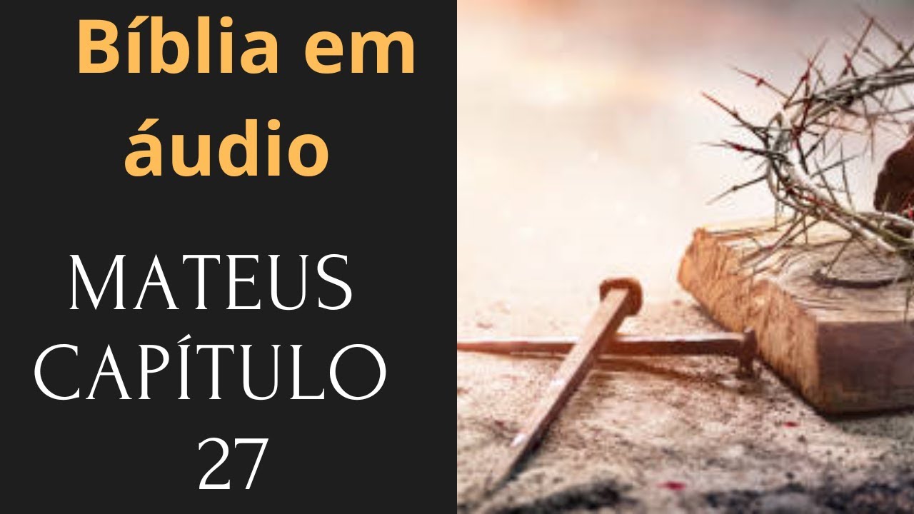Mateus capítulo 27 (A crucificação )