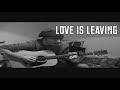 Love Is Leaving 