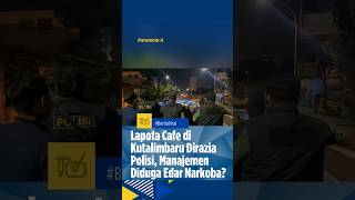 Download lagu MEDAN NEWS | POLICE RAISED LAPOTA CAFE IN KUTALIMBARU, MANAGEMENT SUSPECTIVE OF DRUG DISTRIBUTION... mp3 Download lagu MEDAN NEWS | POLICE RAISED LAPOTA CAFE IN KUTALIMBARU, MANAGEMENT SUSPECTIVE OF DRUG DISTRIBUTION... mp3