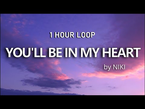 You'll Be in My Heart by NIKI 1 HOUR LOOP