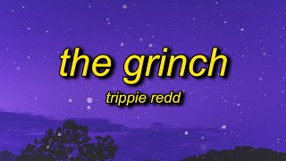 Trippie Redd - The Grinch (Lyrics) slowed + reverb | life&#39;s like a mf dream tiktok