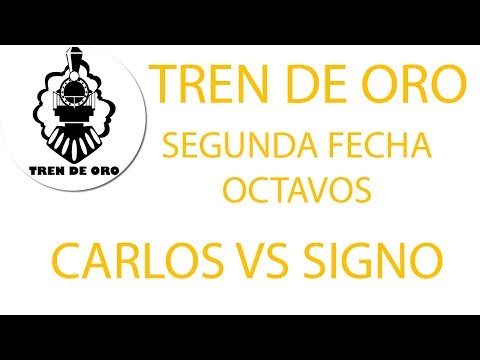 CARLOS VS SIGNO - OCTAVOS - TREN DE ORO