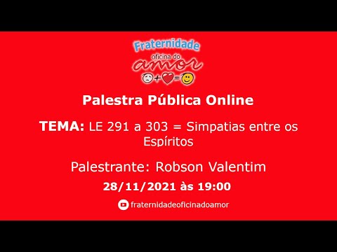Palestra Pública Online - LE 291 a 303 = Simpatias entre os Espíritos - 28/11/2021 19h