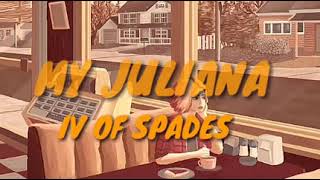 IV OF SPADES - My Juliana /Lyric Video