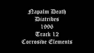 Napalm Death - Diatribes - 1996 - Track 12 - Corrosive Elements