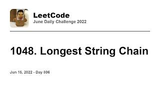 YouTube video 'Daily Leetcode #806: Jun 15, 2022 - 1048. Longest String Chain'