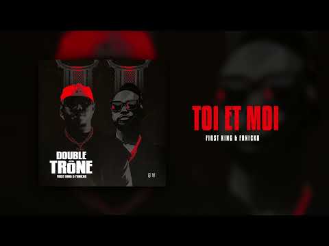 First King, Fanicko - toi et moi ( audio officiel) 