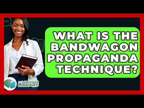 What Is The Bandwagon Propaganda Technique? - The Language Library