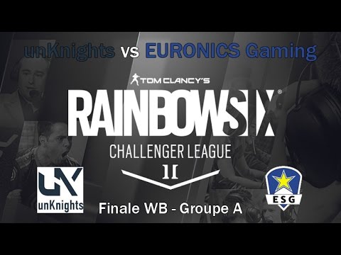 [R6S] Finale ESL Challenger League S1 Groupe A 2017 Europe : unKnights vs EURONICS Gaming