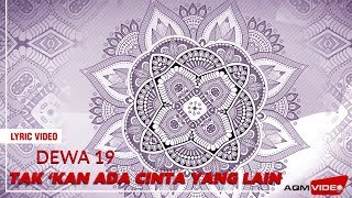 Download lagu Dewa 19 - Tak Kan Ada Cinta yang Lain |  Lyric Video mp3