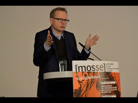 Andreas Reckwitz: Die Spätmoderne und ihre Drei-Klassen-Gesellschaft (Mosse Lecture vom 31.10.2019)