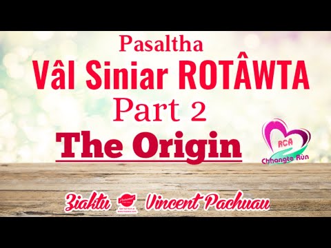 Rotâwta - 2 | The Origin | Ziaktu : Vincent Pachuau