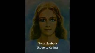 Nossa Senhora - Roberto Carlos - Legendado