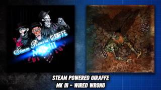 Steam Powered Giraffe - Wired Wrong (Audio)