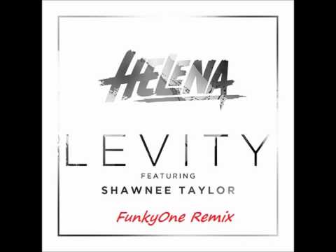 Helena ft Shawnee Taylor - Levity ( FunkyOne remix )