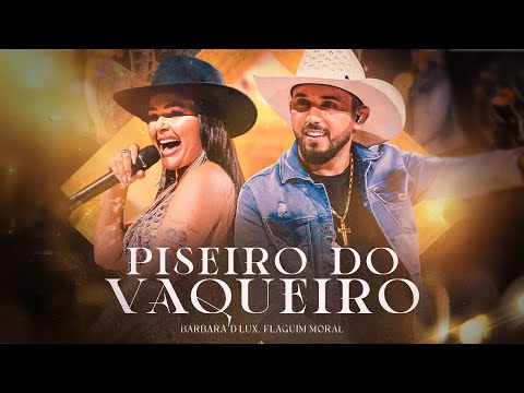 Piseiro Do Vaqueiro - Barbara D'lux, Flaguim Moral