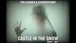 The Avener, Kadebostany 🔊 Castle In The Snow 🔊 (STEAM-B Remix 2022)🔊