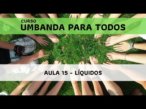 Umbanda para todos: Aula 15 - Líquidos