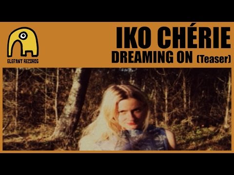 IKO CHÉRIE - "Dreaming On" Teaser