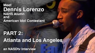 DENNIS LORENZO: Meet Dennis Lorenzo, American Idol Contestant: Part 2: Atlanta &amp; Los Angeles