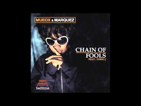 Mueox & Marquez - Chain Of Fools feat Nikki J (Fine Touch Remix)