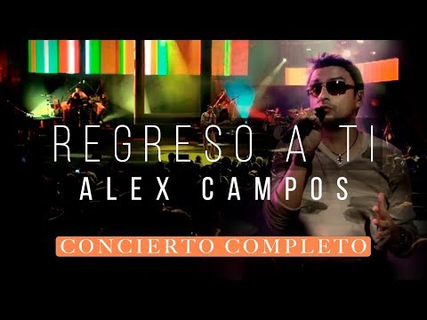 Regreso a Ti en Vivo 3D - Alex Campos  - Concierto Completo (Títulos en descripción)