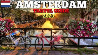 Amsterdam Travel Guide 2023 - Best Places to Visit in Amsterdam Netherlands in 2023