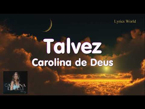 Carolina de Deus - Talvez... Letra Lyrics