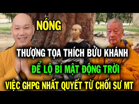Thượng tọa Thích Bửu Khánh tiết lộ bí mật động trời, tại sao GHPG không công nhận Sư Minh Tuệ